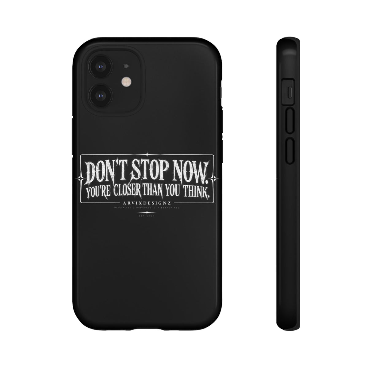 Motivational 'Don't Stop Now — You're Closer Than You Think' tough phone case