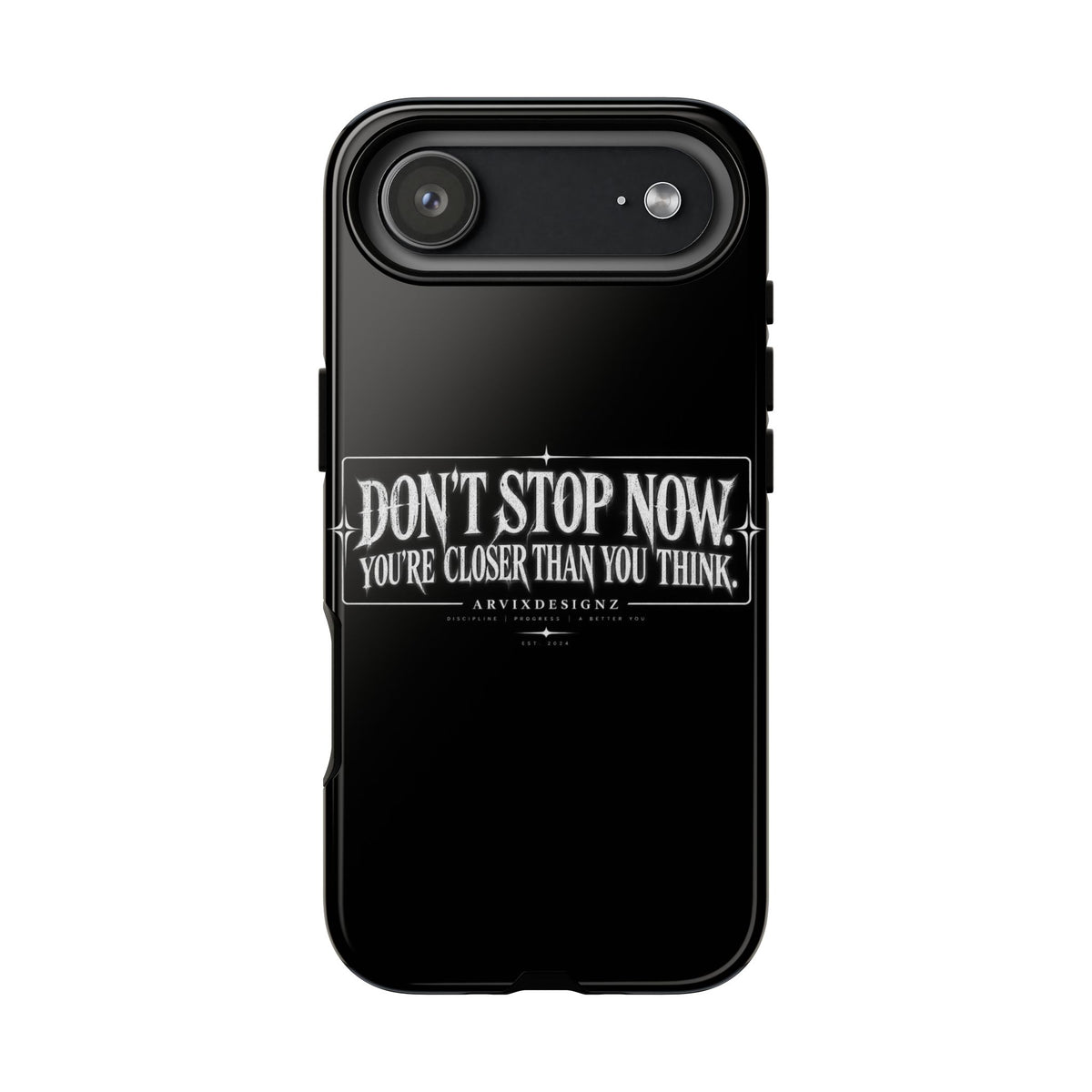 Motivational 'Don't Stop Now — You're Closer Than You Think' tough phone case