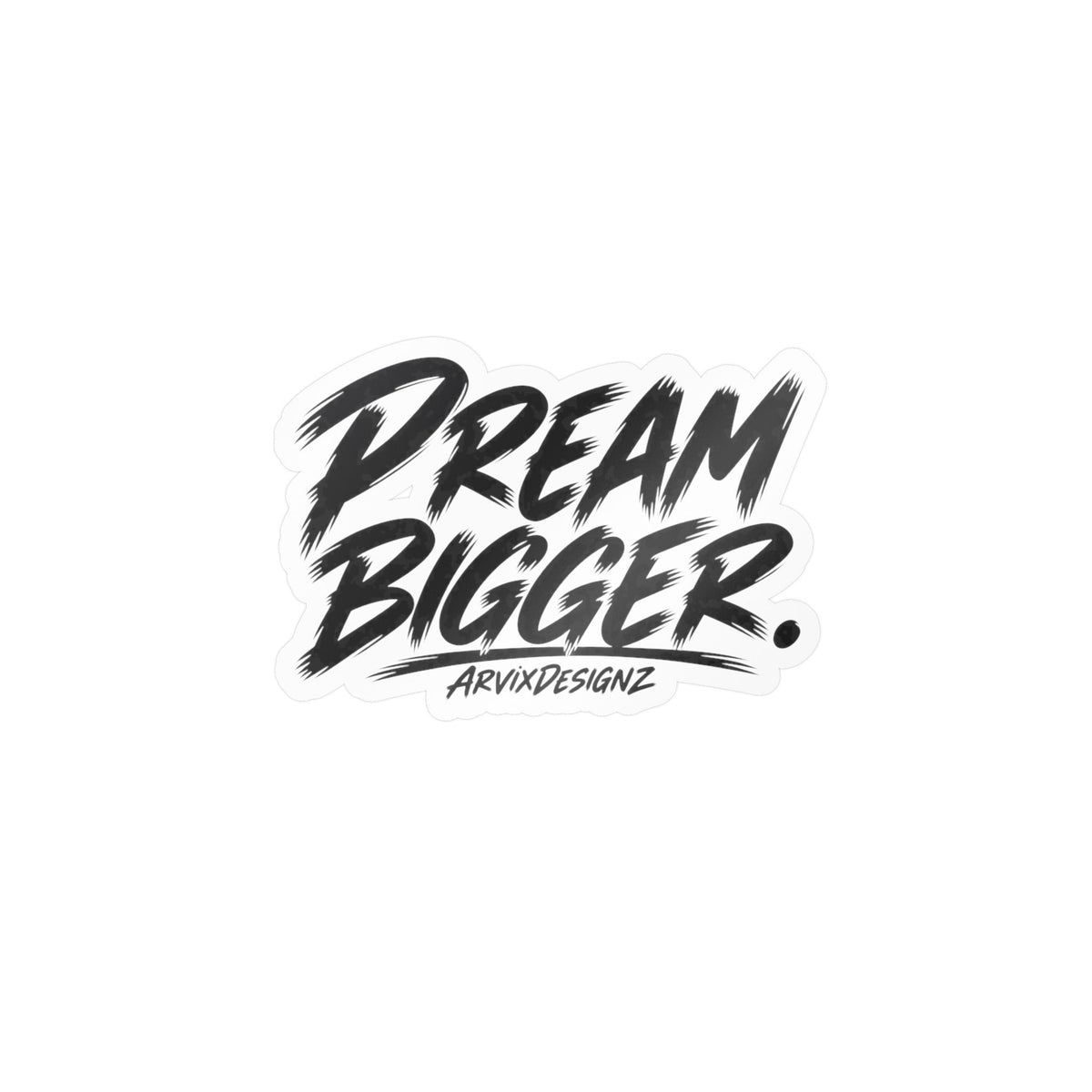 Dream Bigger sticker — Motivational Sticker for Laptops, Water Bottles & Windows