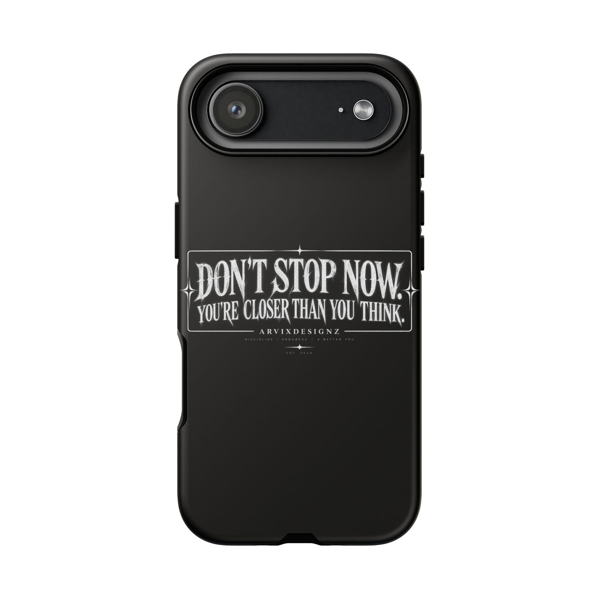 Motivational 'Don't Stop Now — You're Closer Than You Think' tough phone case