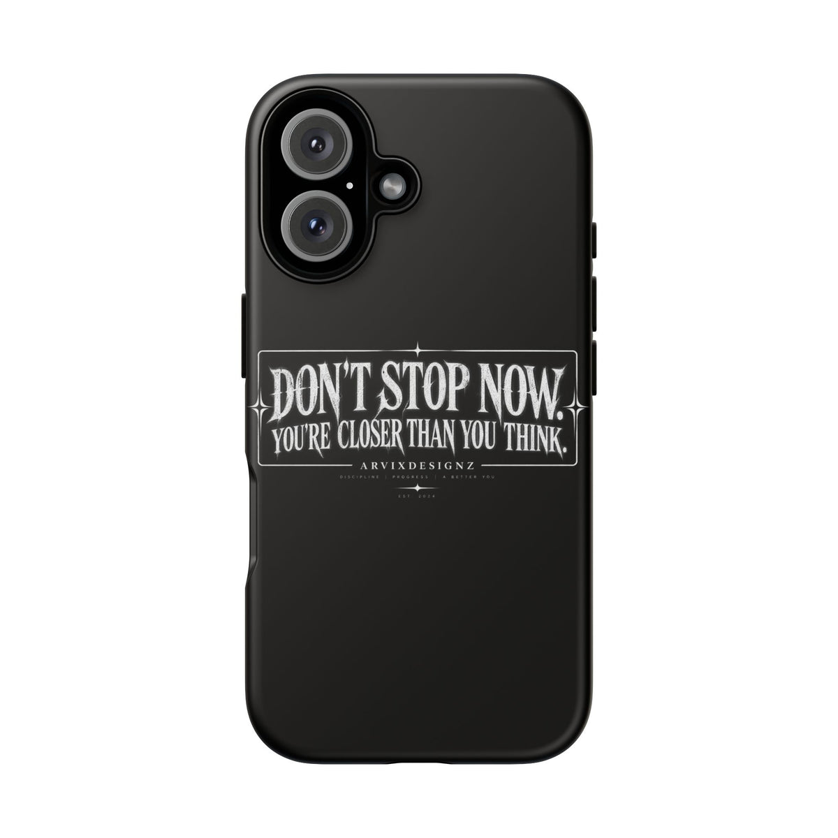 Motivational 'Don't Stop Now — You're Closer Than You Think' tough phone case