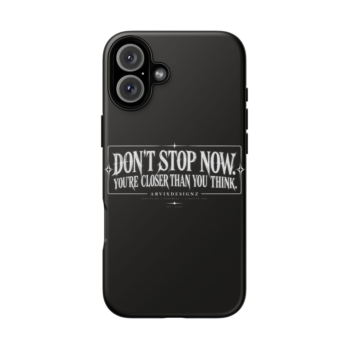 Motivational 'Don't Stop Now — You're Closer Than You Think' tough phone case