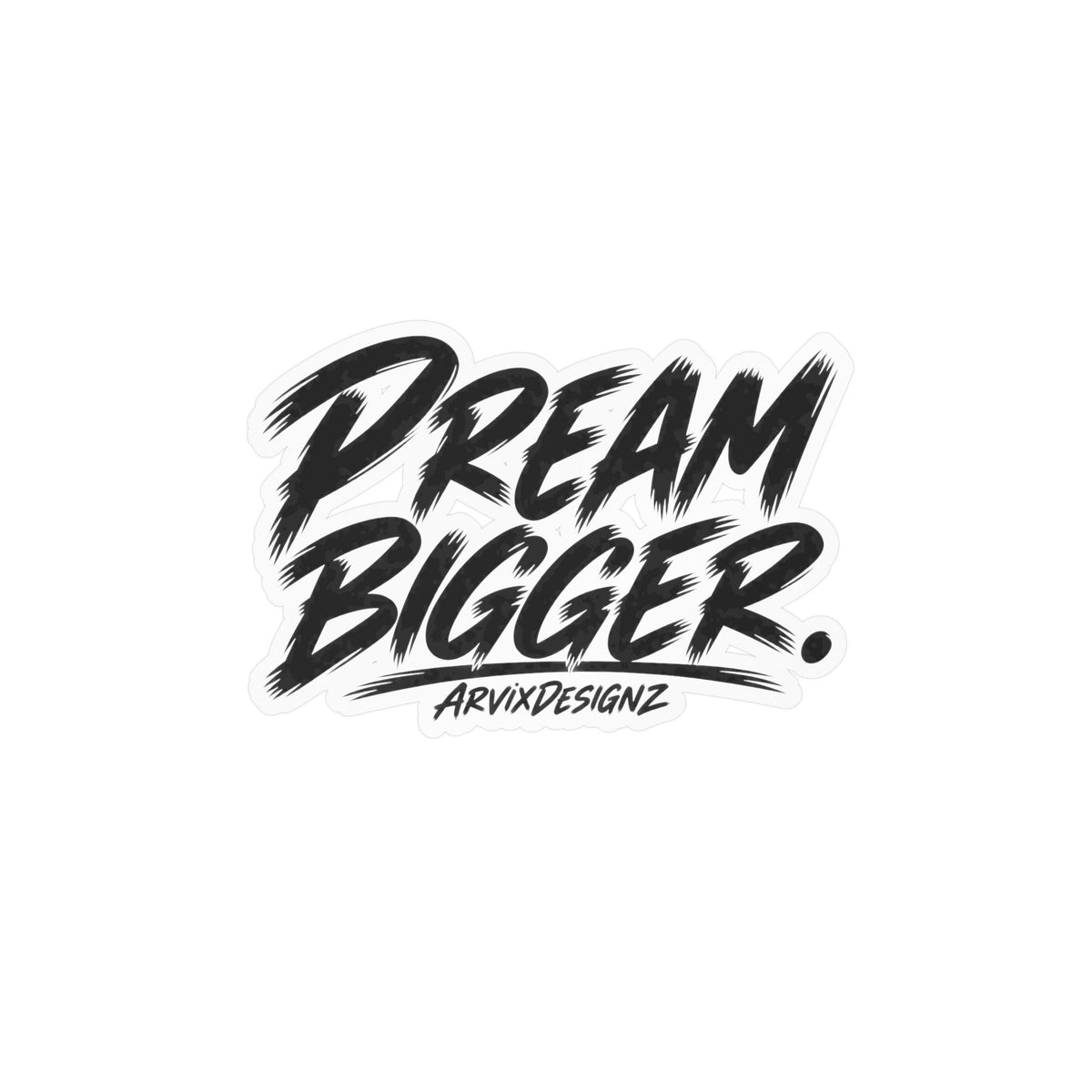 Dream Bigger sticker — Motivational Sticker for Laptops, Water Bottles & Windows