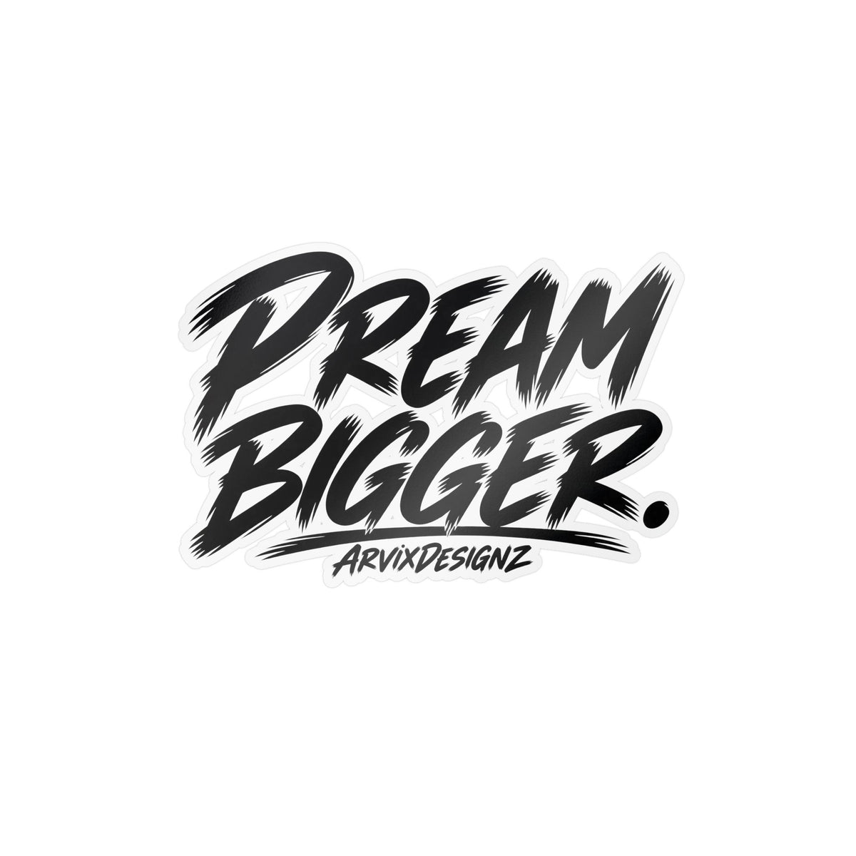 Dream Bigger kiss-cut sticker by ArvixDesignz