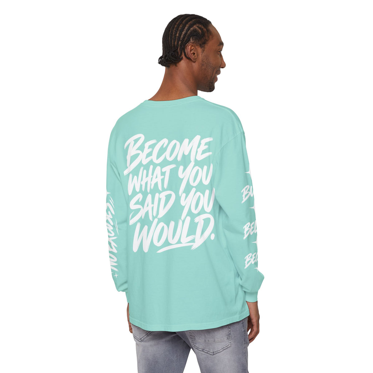 Long sleeve tee with 'Become What You Said You Would' script design