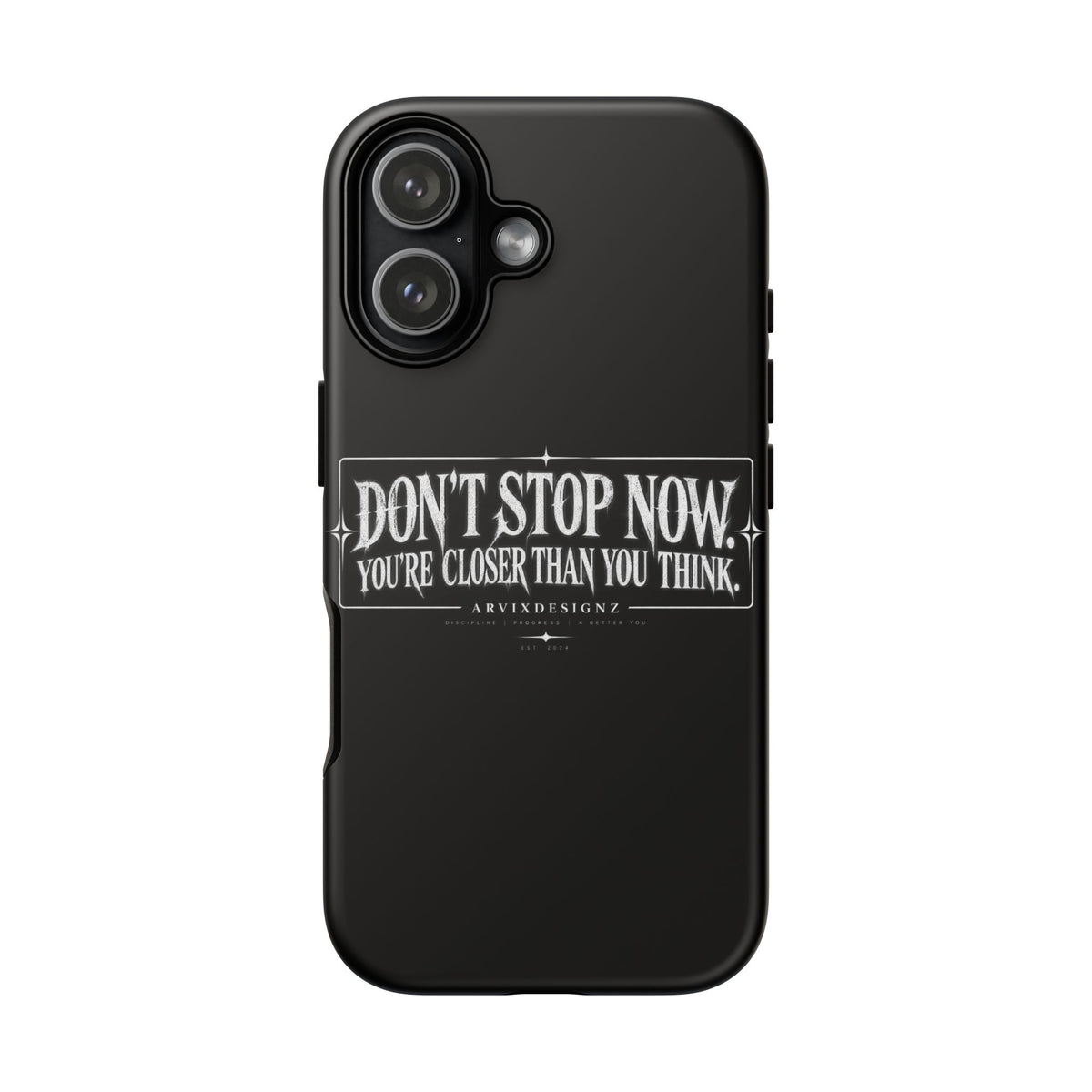 Motivational 'Don't Stop Now — You're Closer Than You Think' tough phone case