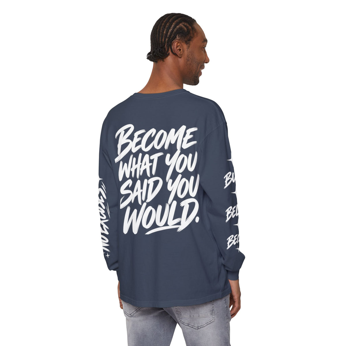 Long sleeve tee with 'Become What You Said You Would' script design