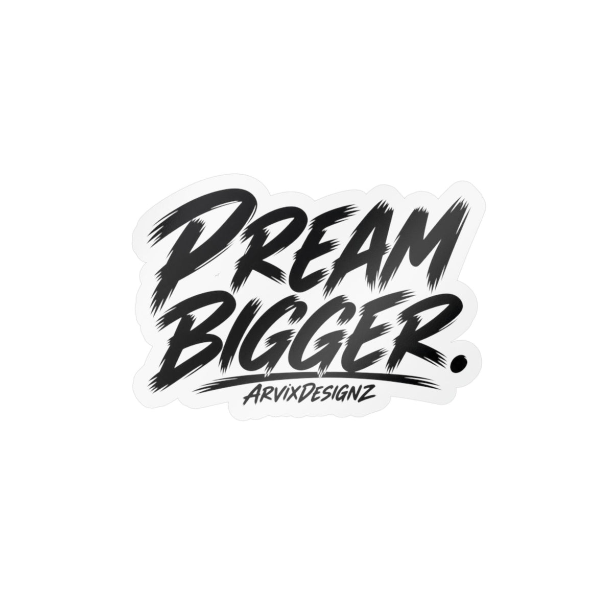 Dream Bigger motivational vinyl sticker by ArvixDesignz