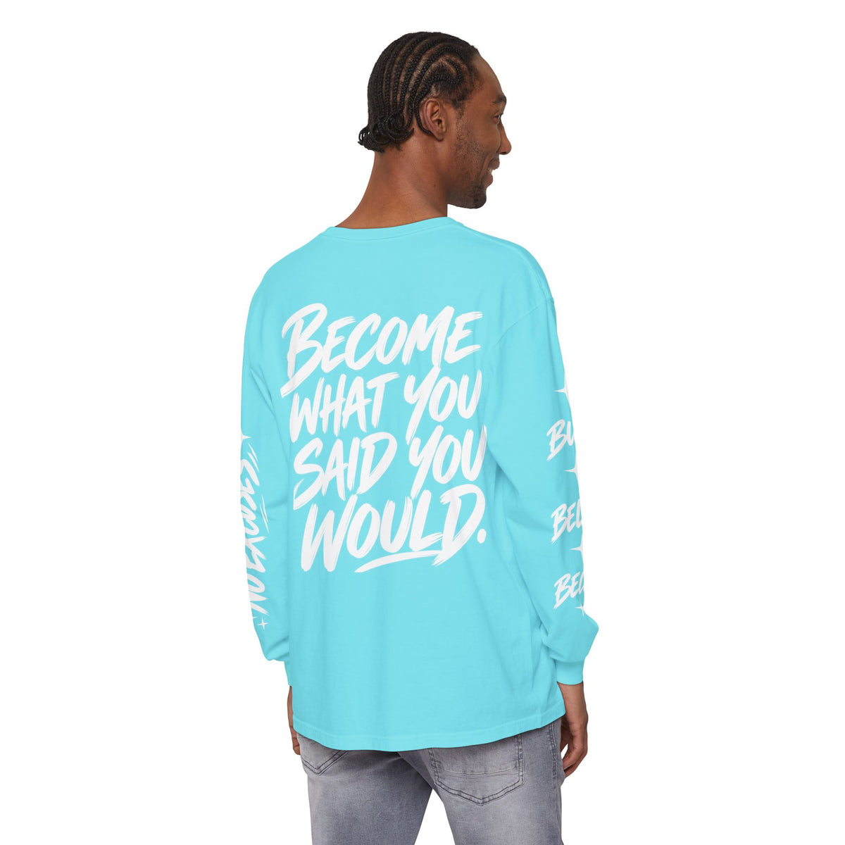 Long sleeve tee with 'Become What You Said You Would' script design