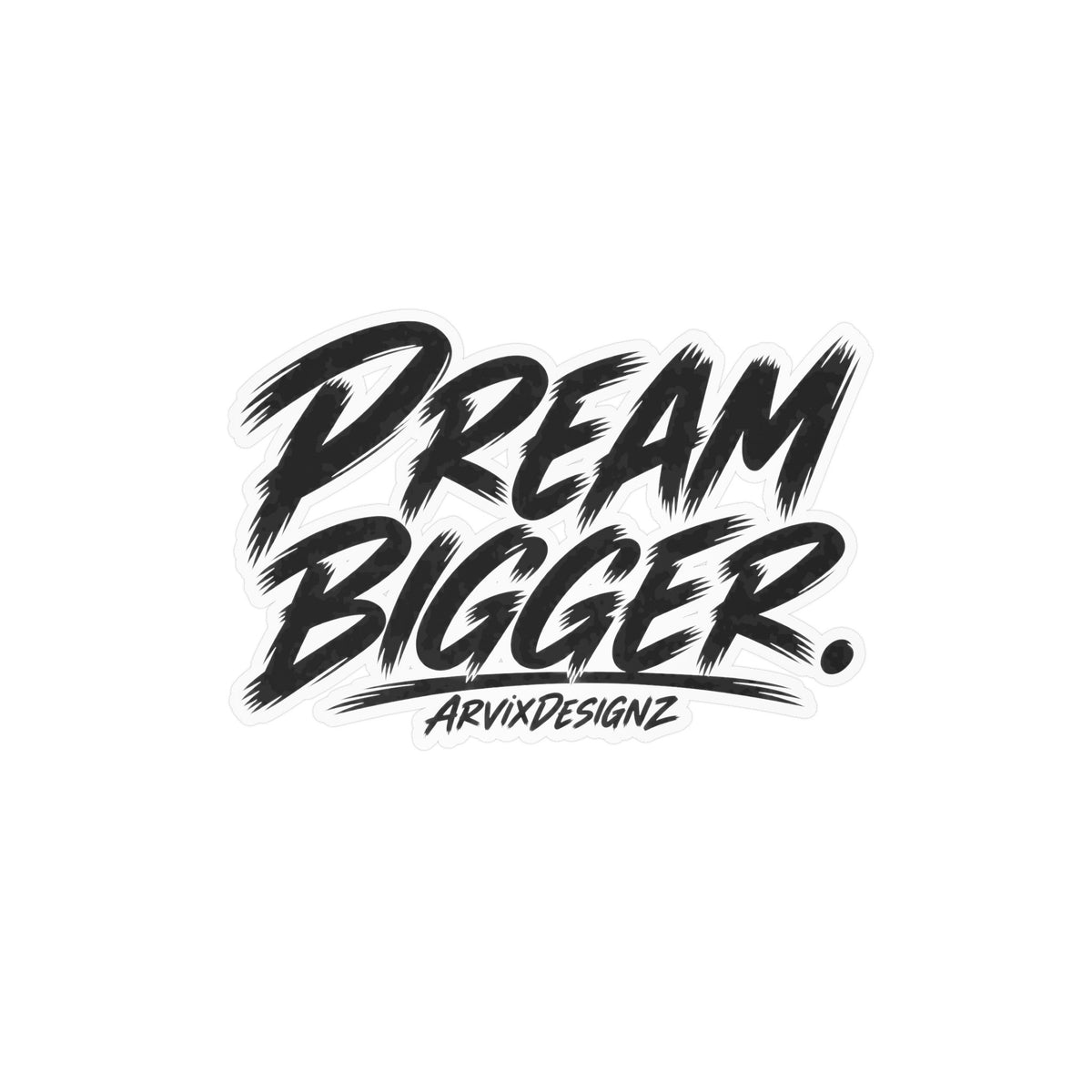 Dream Bigger sticker — Motivational Sticker for Laptops, Water Bottles & Windows