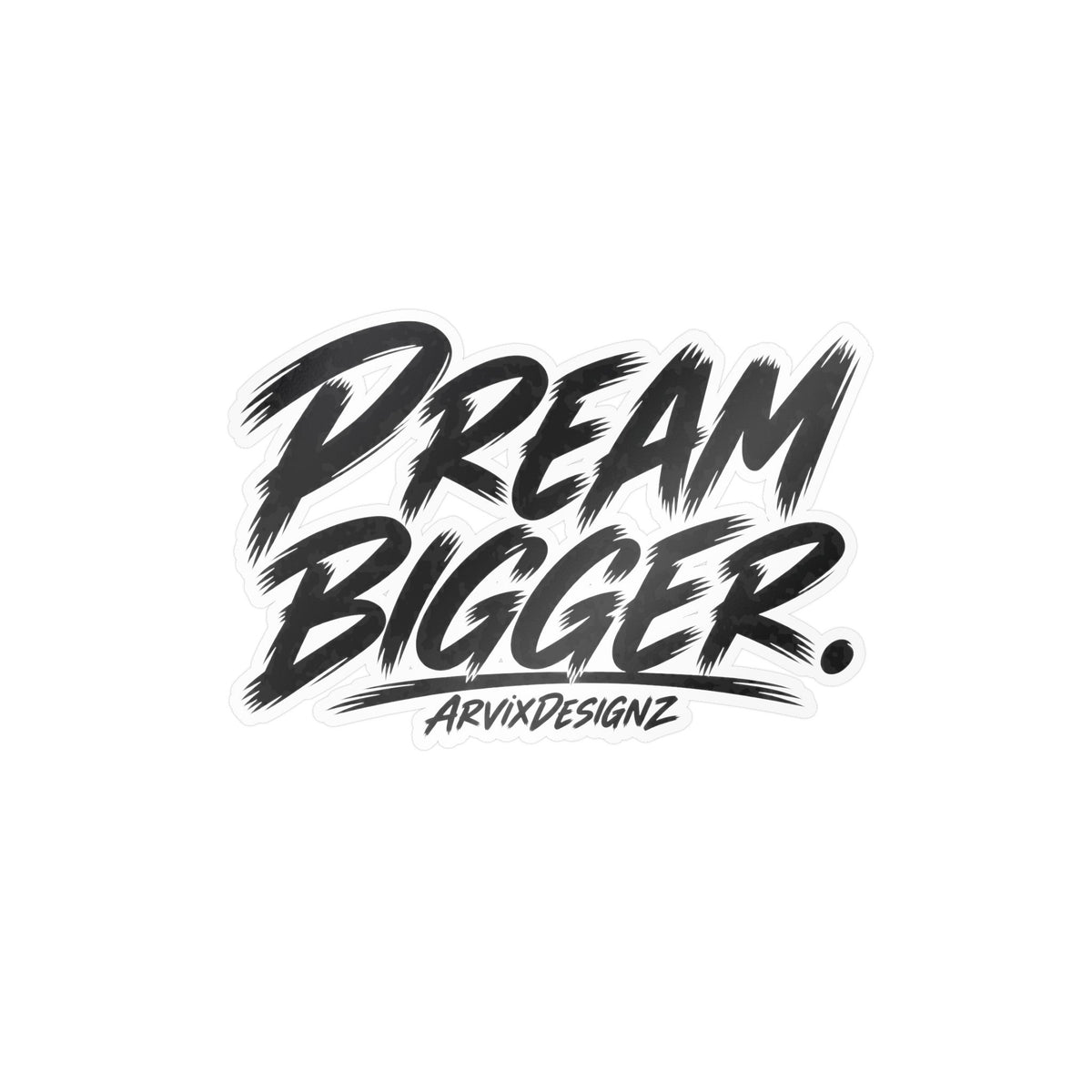 Dream Bigger sticker — Motivational Sticker for Laptops, Water Bottles & Windows