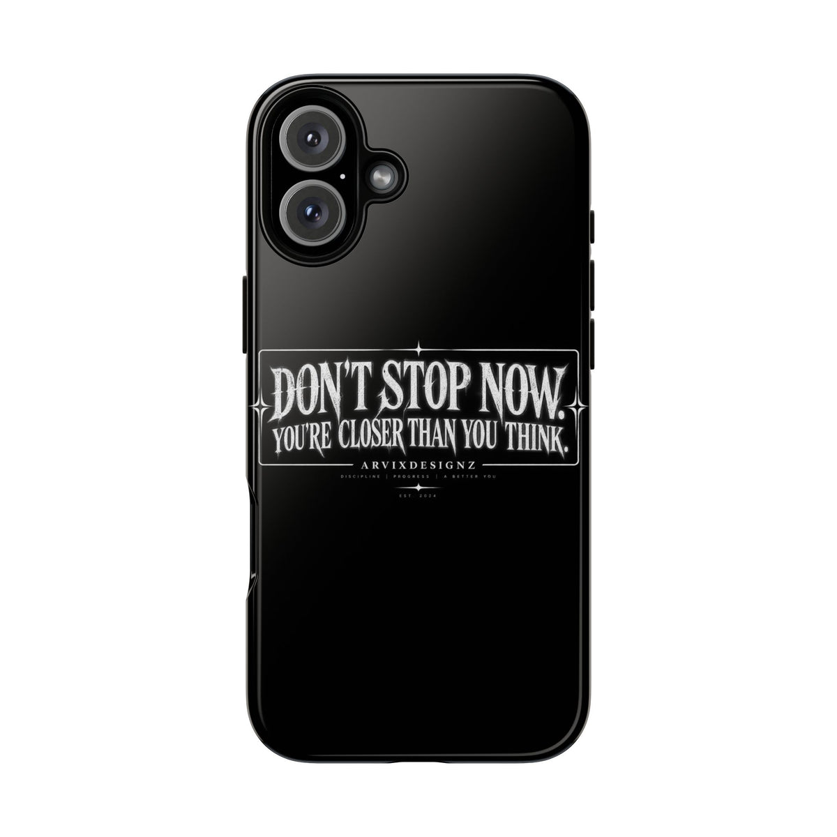 Motivational 'Don't Stop Now — You're Closer Than You Think' tough phone case