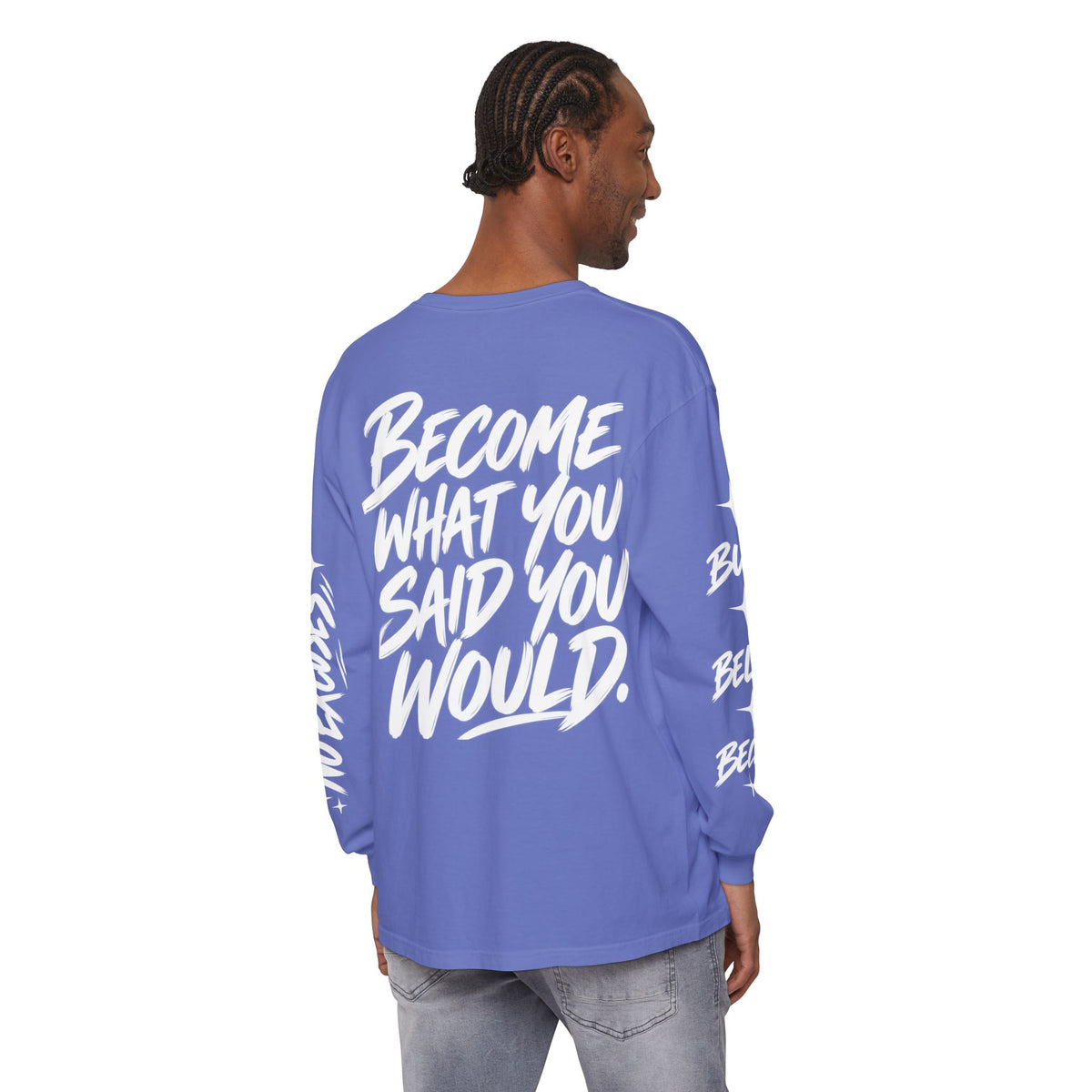Long sleeve tee with 'Become What You Said You Would' script design