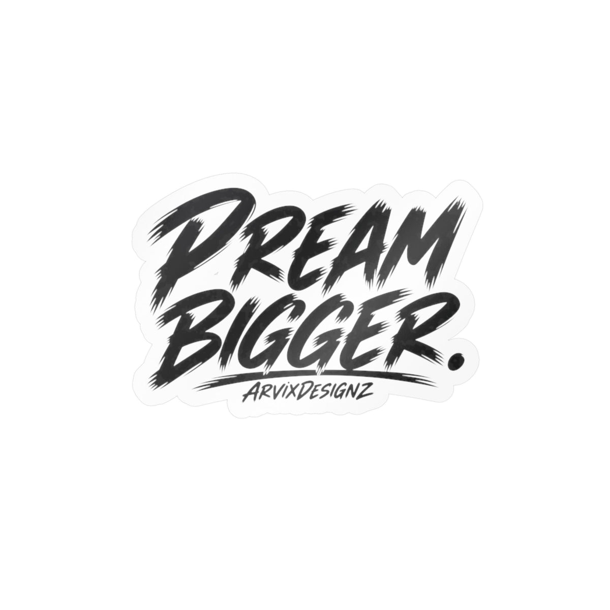 Dream Bigger sticker — Motivational Sticker for Laptops, Water Bottles & Windows