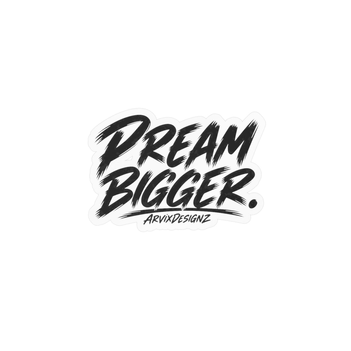 Dream Bigger sticker — Motivational Sticker for Laptops, Water Bottles & Windows