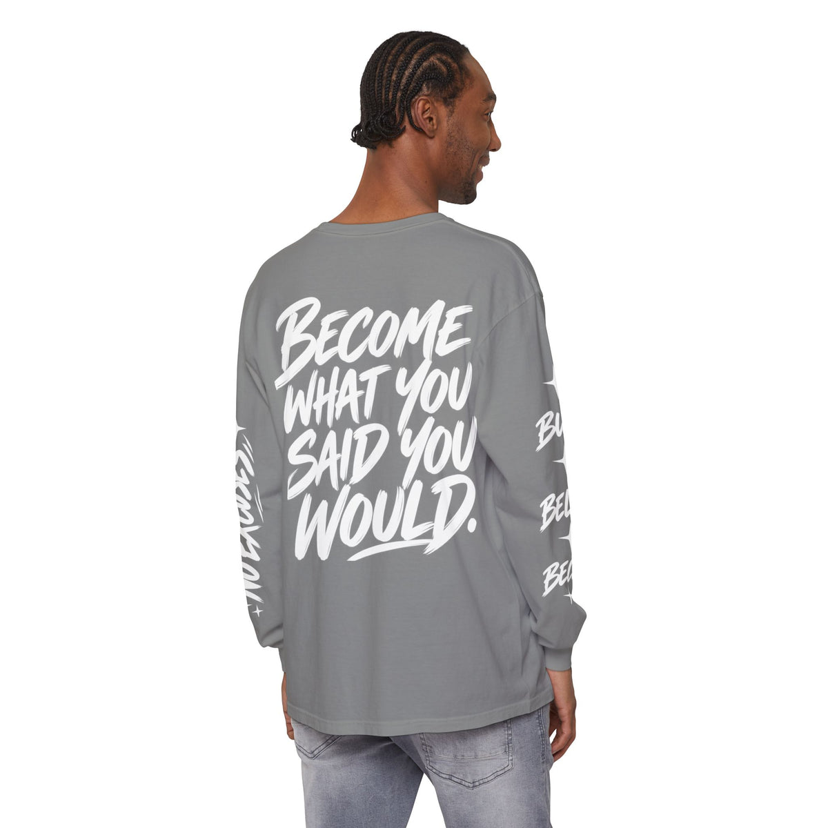 Long sleeve tee with 'Become What You Said You Would' script design